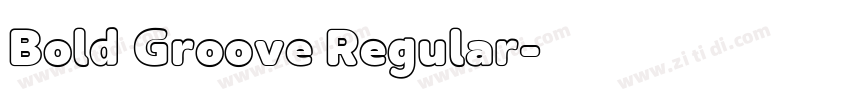 Bold Groove Regular字体转换 Bold Groove Regular字体转换